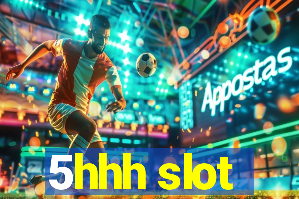 5hhh slot